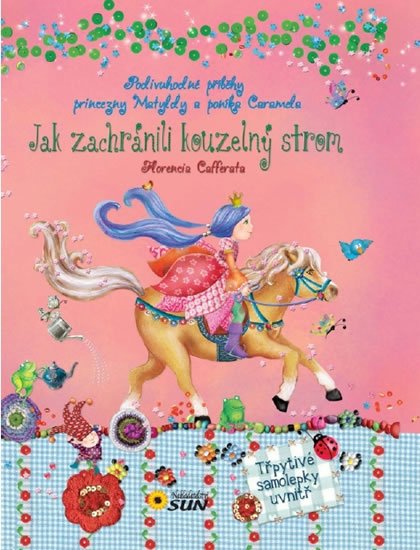 Cafferata Florencia: Jak zachránili Kouzelný strom - Podivuhodné příběhy princezny Matyldy a pon Cafferata Florencia: Jak zachránili Kouzelný strom - Podivuhodné příběhy princezny Matyldy a pon
