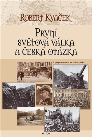 Kvaček Robert: První světová válka a česká otázka - 2. vydání