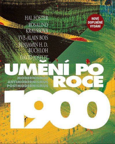 Foster Hal: Umění po roce 1900 - Modernismus, antimodernismus, postmodernismus