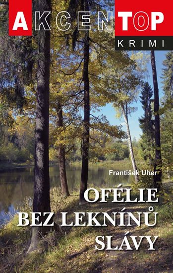 Uher František: Ofélie bez leknínů slávy Uher František: Ofélie bez leknínů slávy