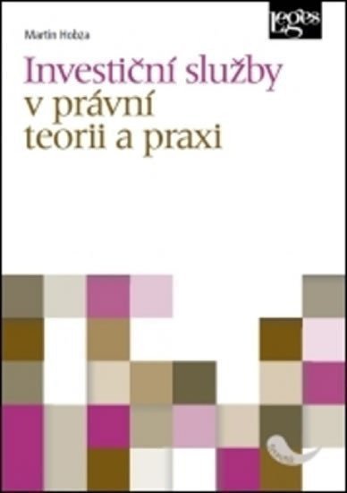 Hobza Martin: Investiční služby v právní teorii a praxi