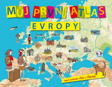 Štěpánek Vít: Můj první atlas Evropy aneb putování Vítka a Štěpánky Štěpánek Vít: Můj první atlas Evropy aneb putování Vítka a Štěpánky
