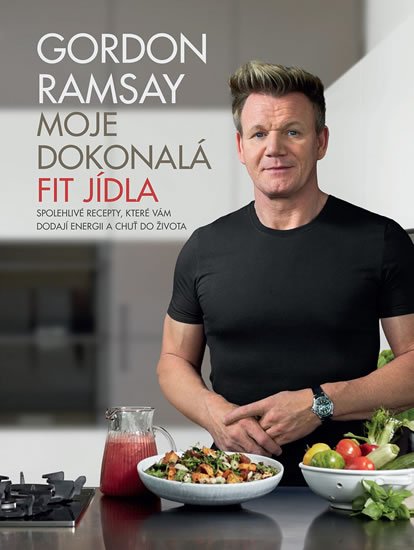 Ramsay Gordon: Gordon Ramsay - Moje dokonalá fit jídla Ramsay Gordon: Gordon Ramsay - Moje dokonalá fit jídla