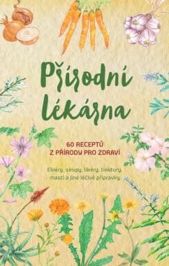 neuveden: Přírodní lékárna – 60 receptů z přírody pro zdraví