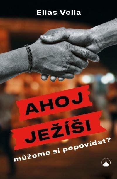 Vella Elias: Ahoj Ježíši, můžeme si popovídat?
