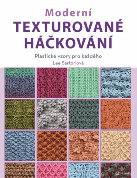 Sartori Lee: Moderní texturované háčkování - Plastické vzory pro každého