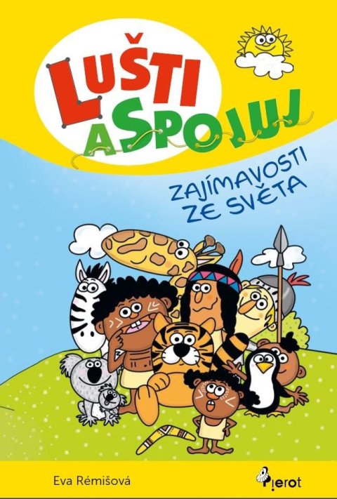 Rémišová Eva: Lušti a spojuj - Zajímavosti ze světa Rémišová Eva: Lušti a spojuj - Zajímavosti ze světa