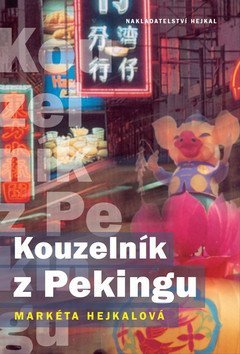 Hejkalová Markéta: Kouzelník z Pekingu
