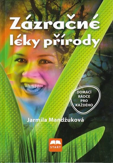 Mandžuková Jarmila: Zázračné léky přírody Mandžuková Jarmila: Zázračné léky přírody