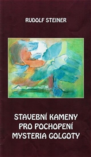 Steiner Rudolf: Stavební kameny pro pochopení mysteria Golgoty