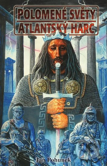 Pohunek Jan: Polomené světy Atlantský harc