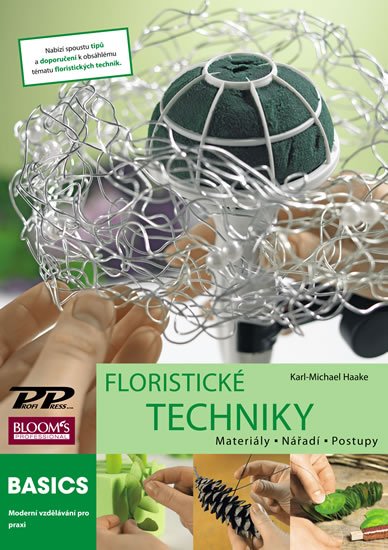 Haake Karl-Michael: Floristické techniky - Materiály, nářadí, postupy