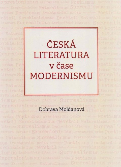 Moldanová Dobrava: Česká literatura v čase modernismu (1890-1968)