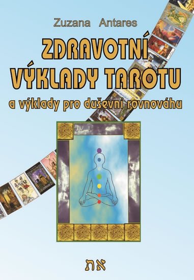 Antares Zuzana: Zdravotní výklady tarotu a výklady na duševní pohodu Antares Zuzana: Zdravotní výklady tarotu a výklady na duševní pohodu