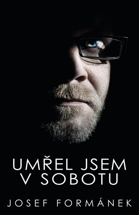 Formánek Josef: Umřel jsem v sobotu Formánek Josef: Umřel jsem v sobotu