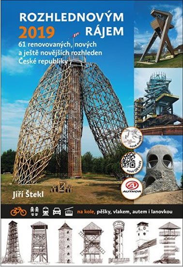 Štekl Jiří: Rozhlednovým rájem 2019 - 61 renovovaných, nových a ještě novějších rozhled Štekl Jiří: Rozhlednovým rájem 2019 - 61 renovovaných, nových a ještě novějších rozhled