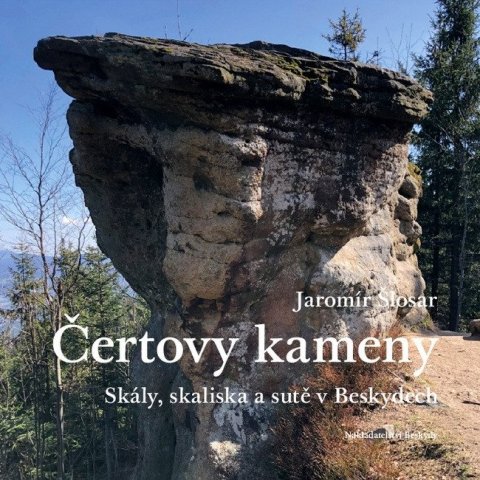 Šlosar Jaromír: Čertovy kameny - Skály, skaliska a sutě v Beskydech