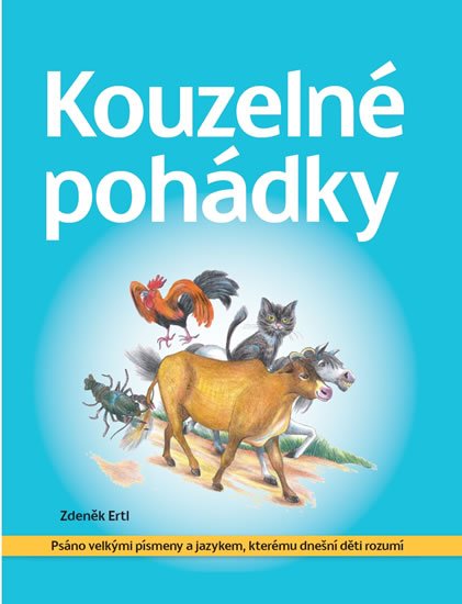 Ertl Zdeněk: Kouzelné pohádky - Psáno velkými písmeny