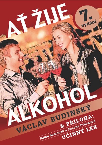 Budinský Václav: Ať žije alkohol s přílohou Účinný lék Budinský Václav: Ať žije alkohol s přílohou Účinný lék