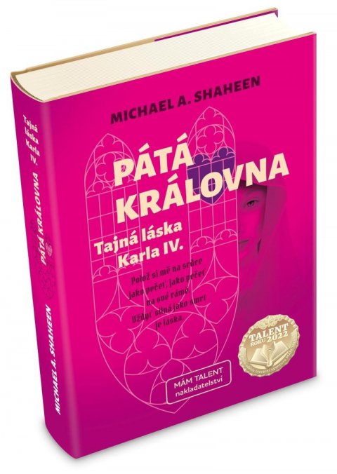 Shaheen Michael A.: Pátá královna - Tajná láska Karla IV.
