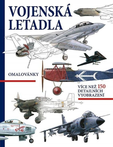 neuveden: Vojenská letadla - Omalovánky, více než 150 detailních vyobrazení neuveden: Vojenská letadla - Omalovánky, více než 150 detailních vyobrazení