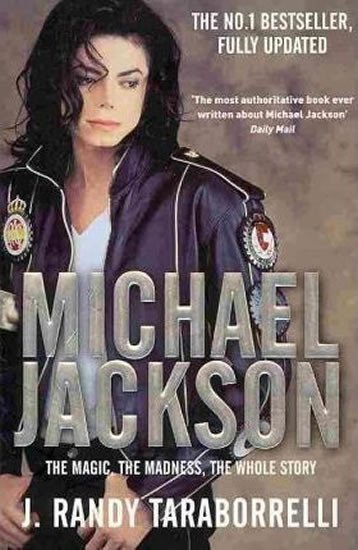 Taraborrelli J. Randy: Michael Jackson - The Magic, the Madness, the Whole Story