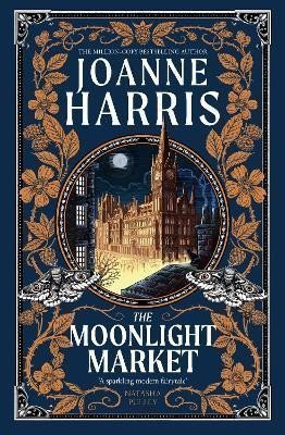Harrisová Joanne: The Moonlight Market: NEVERWHERE meets STARDUST in this spellbinding new fa Harrisová Joanne: The Moonlight Market: NEVERWHERE meets STARDUST in this spellbinding new fa