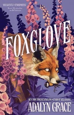 Grace Adalyn: Foxglove: The thrilling gothic fantasy sequel to Belladonna Grace Adalyn: Foxglove: The thrilling gothic fantasy sequel to Belladonna