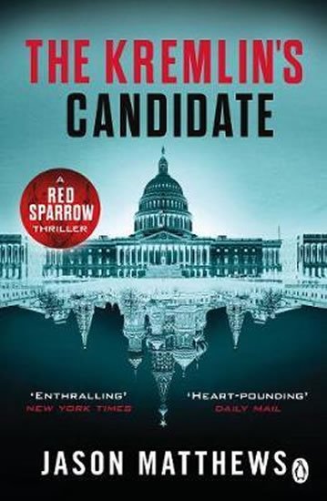 Matthews Jason: The Kremlin´s Candidate : Discover what happens next after THE RED SPARROW,
