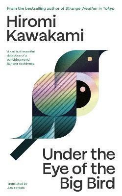 Kawakami Hiromi: Under the Eye of the Big Bird