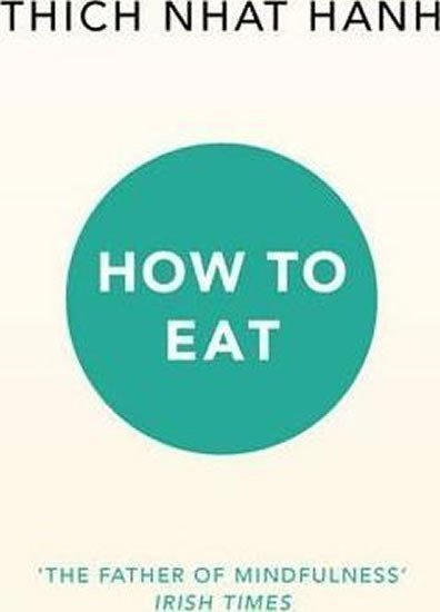 Hanh Thich Nhat: How To Eat