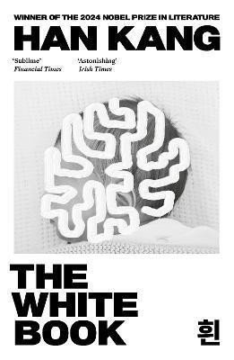 Kang Han: The White Book: Winner of the 2024 Nobel Prize in Literature