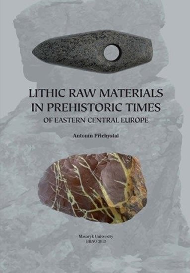 Přichystal Antonín: Lithic raw materials in prehistoric times of eastern Central Europe