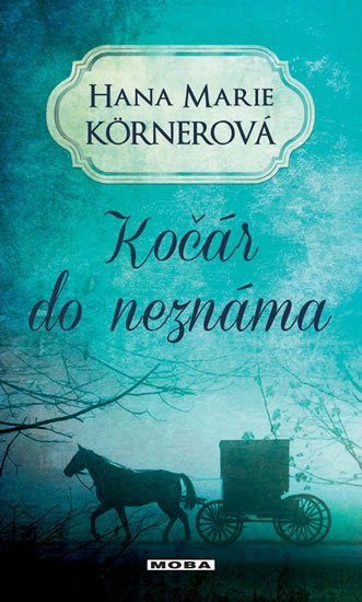 Körnerová Hana Marie: Kočár do neznáma