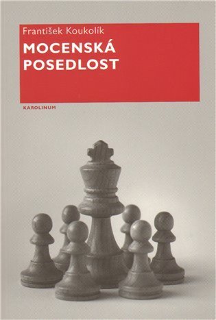 Koukolík František: Mocenská posedlost