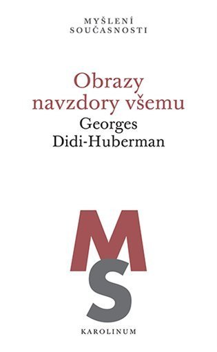 Didi-Huberman Georges: Obrazy navzdory všemu