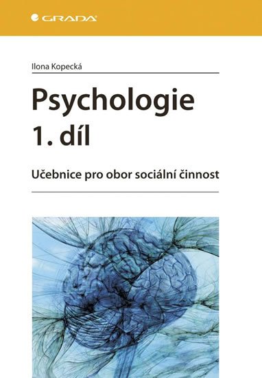 Kopecká Ilona: Psychologie 1.díl - Učebnice pro obor sociální činnost