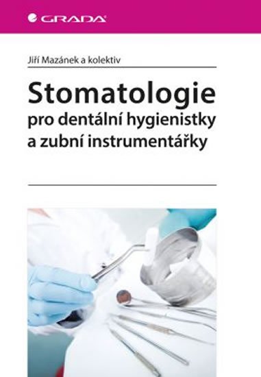 kolektiv autorů: Stomatologie pro dentální hygienistky kolektiv autorů: Stomatologie pro dentální hygienistky