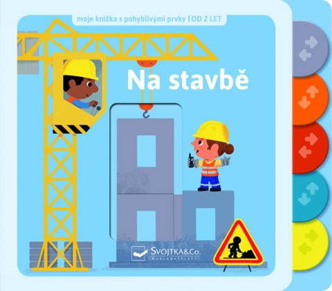 neuveden: Na stavbě - Moje knížka s pohyblivými prvky neuveden: Na stavbě - Moje knížka s pohyblivými prvky