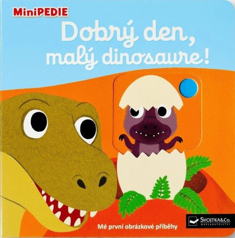 Choux Nathalie: MiniPEDIE Dobrý den, malý dinosaure! Choux Nathalie: MiniPEDIE Dobrý den, malý dinosaure!