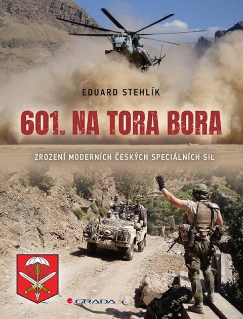Stehlík Eduard: 601. na Tora Bora - Zrození moderních českých speciálních sil