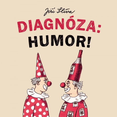 Slíva Jiří: Diagnóza: Humor! Slíva Jiří: Diagnóza: Humor!