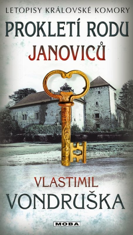 Vondruška Vlastimil: Prokletí rodu Janoviců - Letopisy královské komory Vondruška Vlastimil: Prokletí rodu Janoviců - Letopisy královské komory