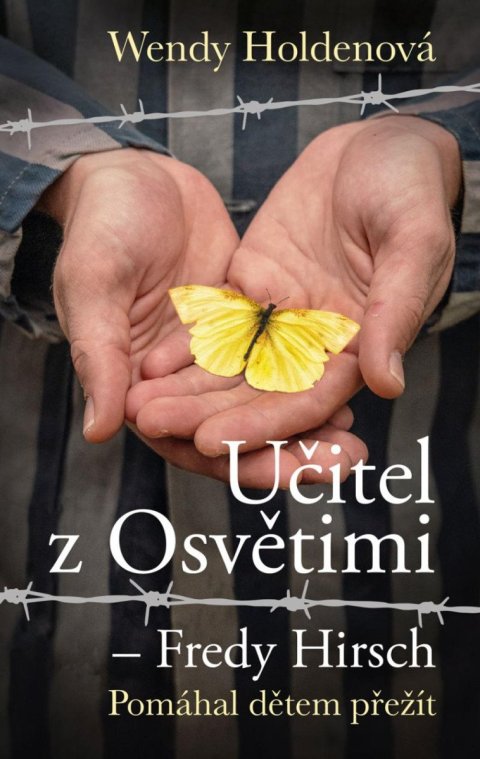 Holdenová Wendy: Učitel z Osvětimi – Fredy Hirsch