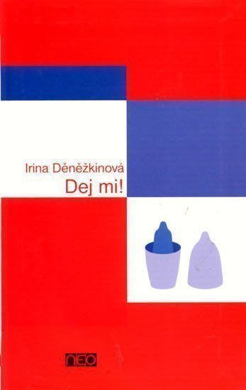Děněžkinová Irina: Dej mi!