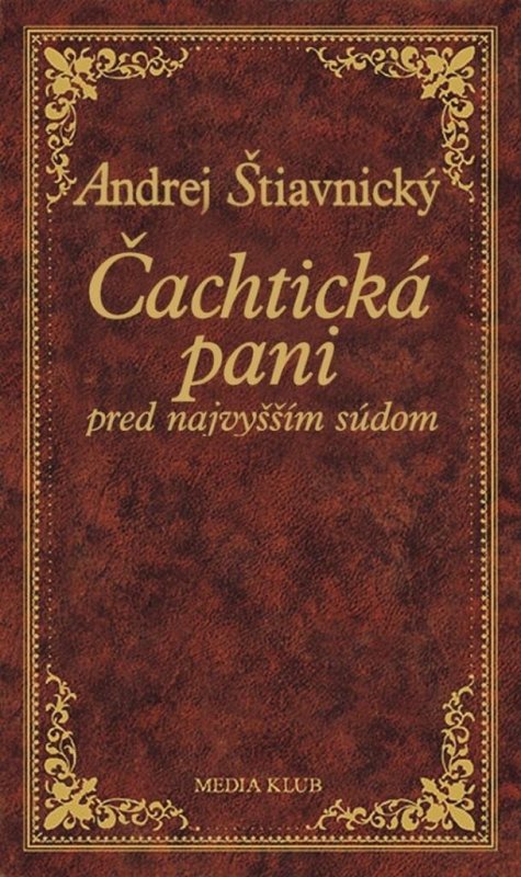 Štiavnický Andrej: Čachtická pani pred najvyšším súdom (slovensky)