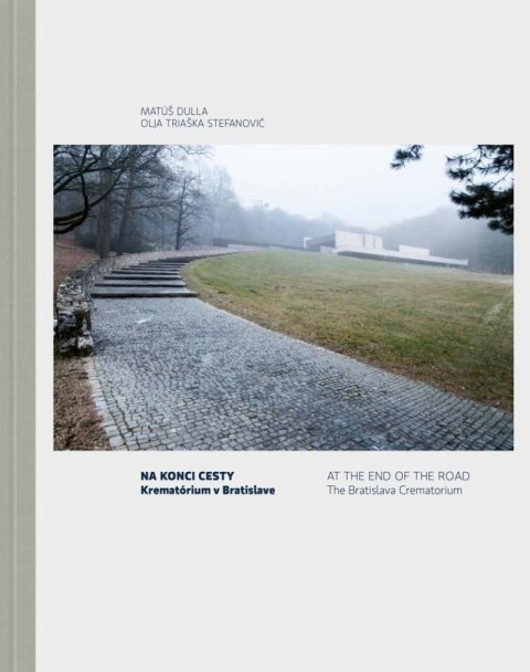 Dulla Matúš: Na konci cesty - Krematórium v Bratislave / At the End of the Road - The Br