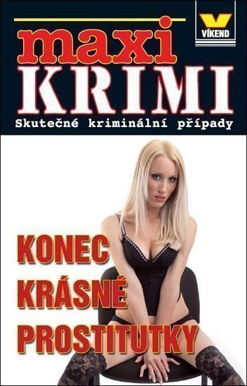 kolektiv autorů: Maxi krimi - Konec krásné prostitutky