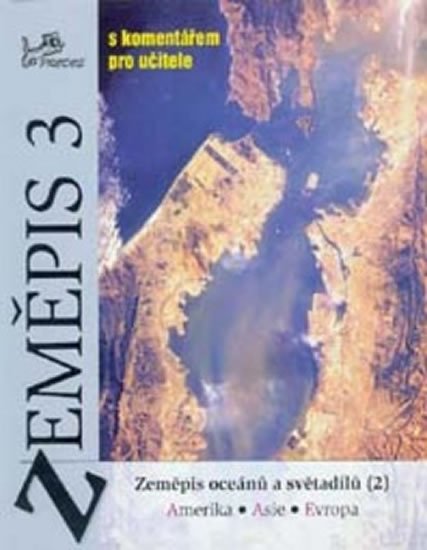kolektiv autorů: Zeměpis 3 - s komentářem pro učitele - Zeměpis oceánů a světadílů (2) kolektiv autorů: Zeměpis 3 - s komentářem pro učitele - Zeměpis oceánů a světadílů (2)