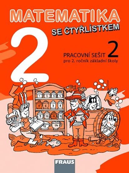 kolektiv autorů: Matematika se Čtyřlístkem 2/2 pro ZŠ - pracovní sešit kolektiv autorů: Matematika se Čtyřlístkem 2/2 pro ZŠ - pracovní sešit